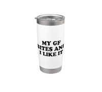 My Girlfriend Bites and I Like It Stainless Steel Insulated Tumbler