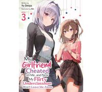 My Girlfriend Cheated on Me, and Now My Flirty Underclassman Won't Leave Me Alone (Light Novel) Vol. 3