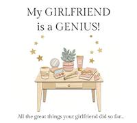 My Girlfriend is a Genius!: A Journal to Save Your Girlfriend's Brilliant Moments, Quotes and Ideas