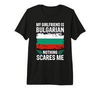 My Girlfriend is Bulgarian Nothing Scares Me Bulgaria Flag Premium T-Shirt