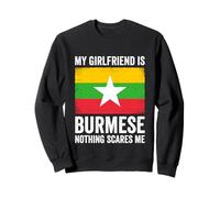 My Girlfriend Is Burmese Nothing Scares Me Myanmar Sweatshirt
