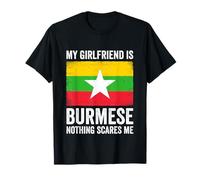 My Girlfriend is Burmese Nothing Scares Me Myanmar T-Shirt