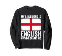 My Girlfriend Is English Nothing Scares Me England Sweatshirt