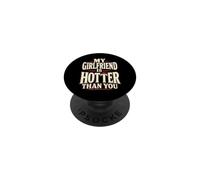 My Girlfriend Is Hotter Than You Funny Crazy Grilfriend PopSockets Adhesive PopGrip