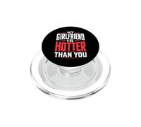 My Girlfriend Is Hotter Than You Funny Crazy Grilfriend PopSockets PopGrip for MagSafe