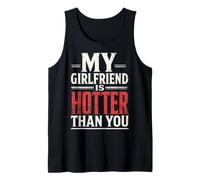 My Girlfriend is Hotter Than You Funny Crazy Grilfriend Tank Top