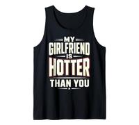My Girlfriend is Hotter Than You Funny Crazy Grilfriend Tank Top