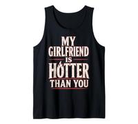 My Girlfriend is Hotter Than You Funny Crazy Grilfriend Tank Top