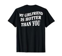 My Girlfriend Is Hotter Than You (on back) T-Shirt