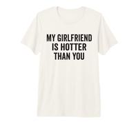My Girlfriend is Hotter Than You (ON THE Back) Premium T-Shirt