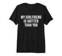 My Girlfriend is Hotter Than You (ON THE Back) Premium T-Shirt