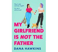 My Girlfriend is Not the Father: Don’t miss this new heart-warming queer rom-com perfect for fans of Casey McQuiston and Ashley Herring Blake, this 2025!