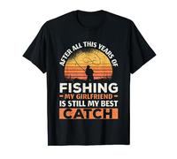 My Girlfriend Is Still My Best Catch Fisher Valentines Day T-Shirt