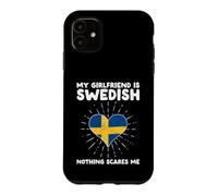 My Girlfriend Is Swedish Nothing Scares Me - Sweden Heart Case for iPhone 11