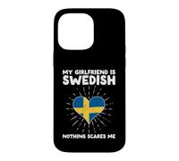 My Girlfriend Is Swedish Nothing Scares Me - Sweden Heart Case for iPhone 14 Pro Max