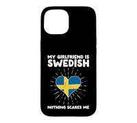 My Girlfriend Is Swedish Nothing Scares Me - Sweden Heart Case for iPhone 15