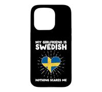 My Girlfriend Is Swedish Nothing Scares Me - Sweden Heart Case for iPhone 15 Pro