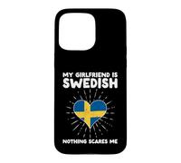 My Girlfriend Is Swedish Nothing Scares Me - Sweden Heart Case for iPhone 15 Pro Max