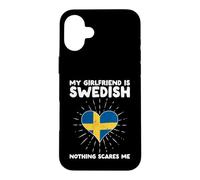 My Girlfriend Is Swedish Nothing Scares Me - Sweden Heart Case for iPhone 16 Plus