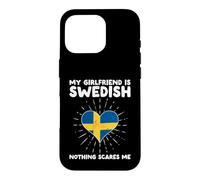 My Girlfriend Is Swedish Nothing Scares Me - Sweden Heart Case for iPhone 16 Pro