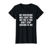 My Girlfriend Will Light You On Fire Stop Looking at Me Value Graphic T-Shirt, Women, Black, L