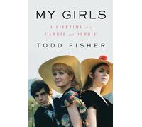 My Girls: A Lifetime with Carrie and Debbie