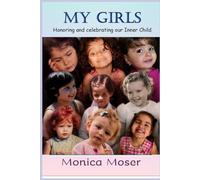 My Girls: Honoring and Celebrating our Inner Child