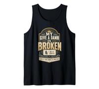 My Give A Damn is Broken Life's Too Short to Pretend Funny Tank Top
