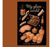 My glam world: Where Every Page Glows with Glam, Glitter & You