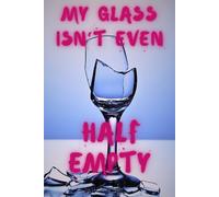 My Glass Isn't Even Half Empty - Cynical Notebook for Work - Lined 6x9: Funny Novelty Gift