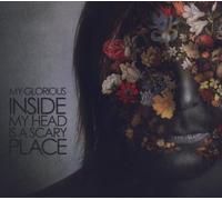 My Glorious - Inside My Head Is a Scary Place