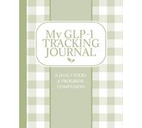 My GLP-1 Tracking Journal: A Daily Food & Progress Companion