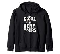 My Goal Is To Deny Yours Funny Soccer Goalkeeper Humor Zip Hoodie