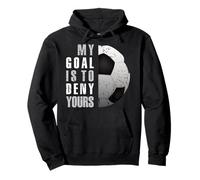 My Goal Is To Deny Yours Soccer Goalie Love Soccer Player Pullover Hoodie