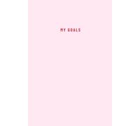 My Goals Luxury Blank Pages Notebook (Pink & Red): A Simple, Beautiful Stylish Notebook & Journal for Writing Down and Achieving Your Goals