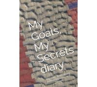 My Goals, My Secrets diary: The Journey Behind My Goals and Secrets