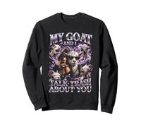My Goat And I Talk Trash About You Goat Mommy Sweatshirt