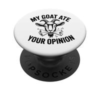 My Goat Ate Your Opinion Funny Sarcastic Farm PopSockets Adhesive PopGrip