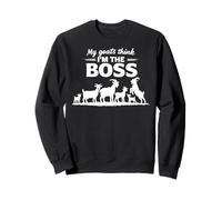 my goats think i'm the boss Sweatshirt