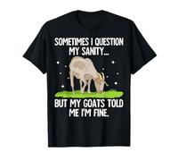 My Goats Told Me I'm Fine Funny Goat Lover Farm Owners Gifts T-Shirt