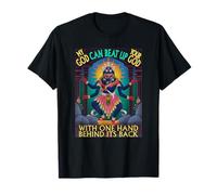 My God Can Beat Up Your God with One Hand Behind Its Back T-Shirt