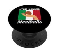 My God Has Bigger Meatballs Italian Kitchen Lover Italy PopSockets Adhesive PopGrip