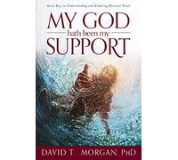 My God Hath Been My Support: Seven Keys to Understanding and Enduring Personal Trials