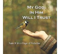 My God, In Him I Will Trust: Psalm 91 JKV A Prayer Of Protection Gift Book