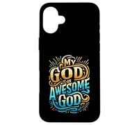 My God is an Awesome God Inspirational Christian Apparel Case for iPhone 16 Plus
