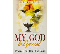 My God Is Lyrical: Poems That Heal The Soul