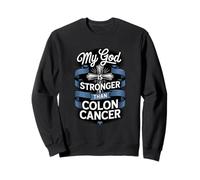 My God Is Stronger Than Colon Cancer Sweatshirt