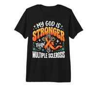 My God is Stronger Than Multiple Sclerosis Premium T-Shirt