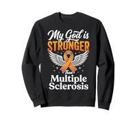 My God Is Stronger Than Multiple Sclerosis Sweatshirt