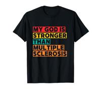 My God is Stronger Than Multiple Sclerosis T-Shirt